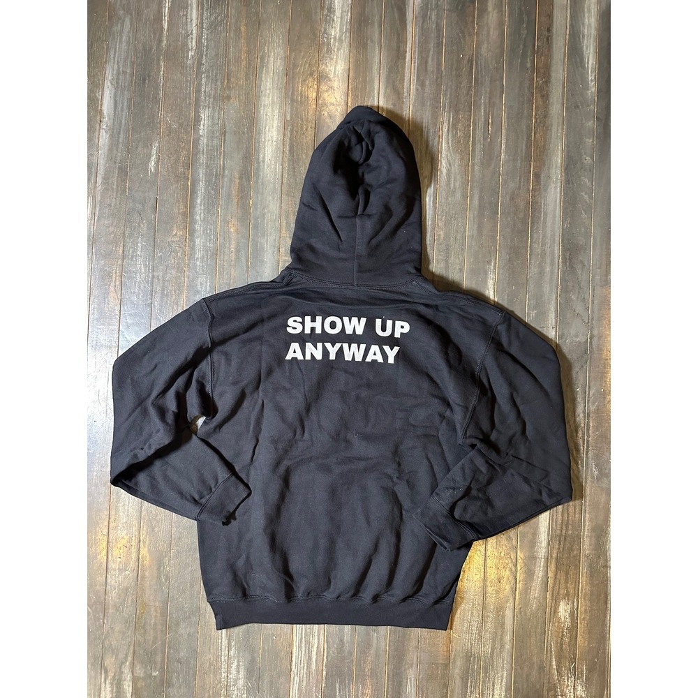 Show‎ Up Anyway Graphic Hoodie Black Pullover Sweatshirt Unisex